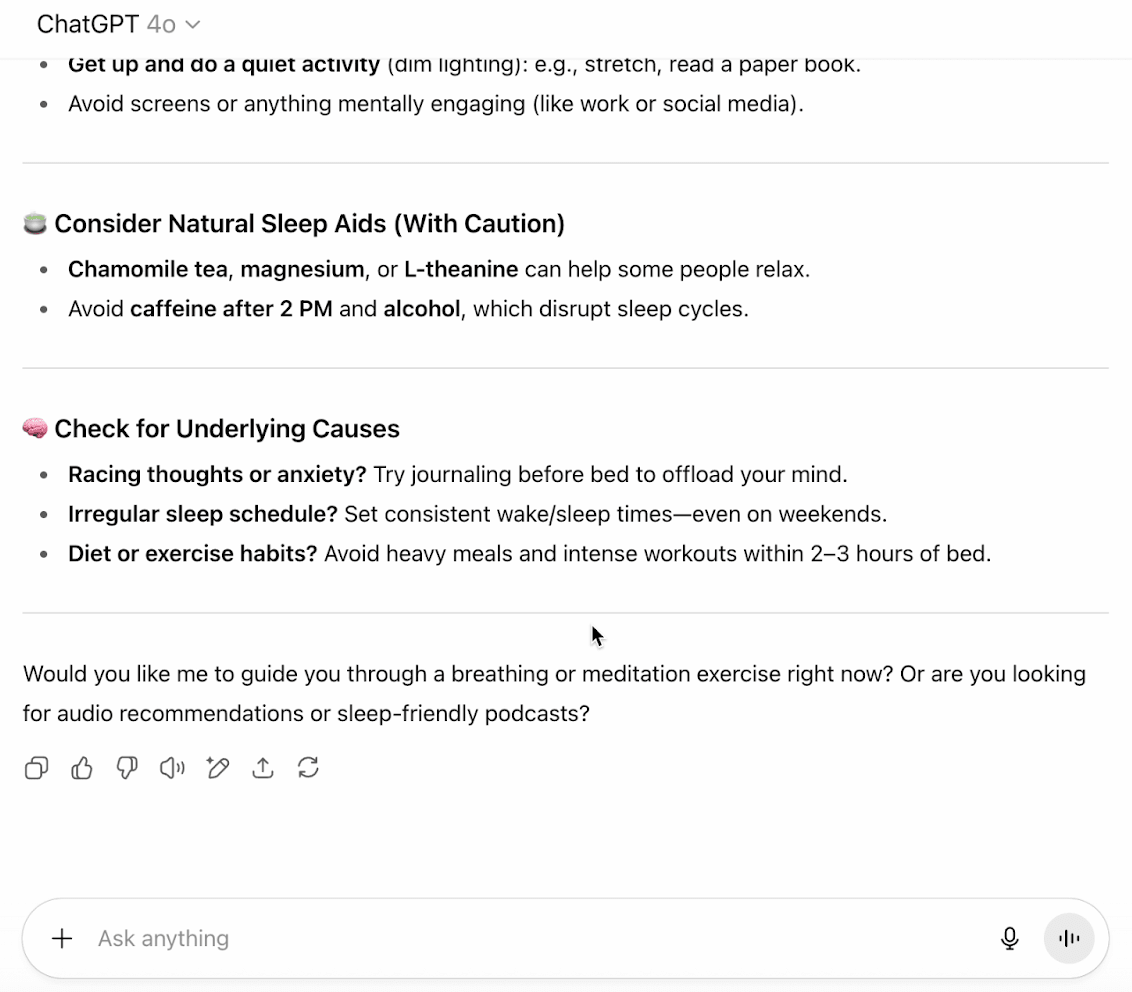 More responses from ChatGPT on advice about falling asleep: 'Consider Natural Sleep Aids (With Caution)' and 'Check for Underlying Causes (anxiety, irregular schedule, and diet or exercise habits).' Then ChatGPT asks 'Would you like me to guide you through a breathing or meditation exercise right now? Or are you looking for audio recommendations or sleep-friendly podcasts?'